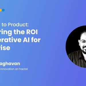 From POC to Product: Measuring the ROI of Generative AI for Enterprise